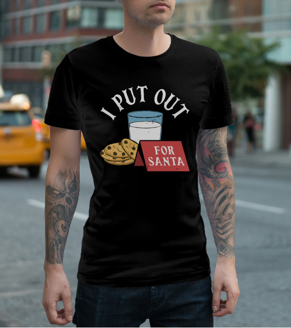 I Put Out For Santa Milk And Cookies Christy Dejonker T-Shirt