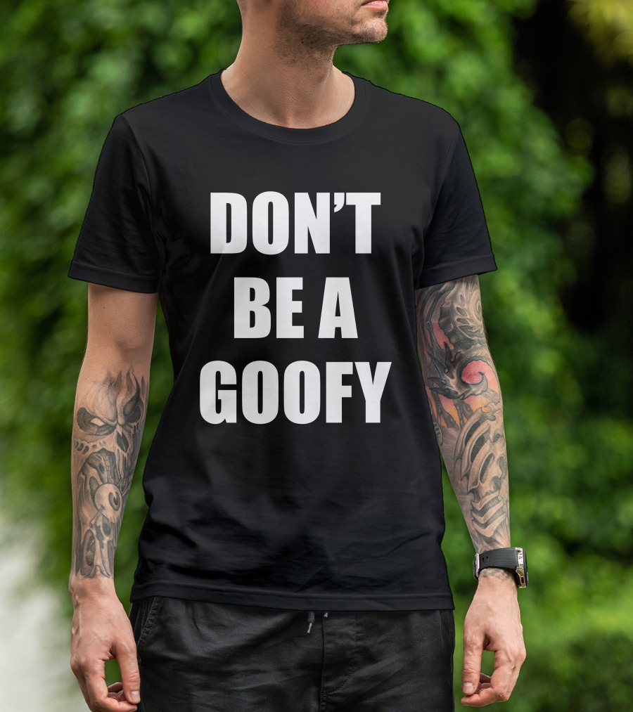 Maj Toure Don't Be A Goofy T-Shirt