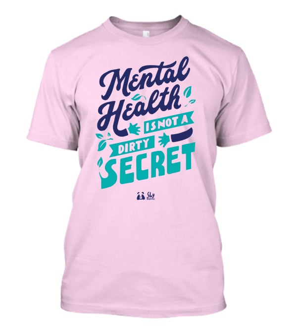 Mental Health Is Not A Dirty Secret Shy Balnz T-Shirt