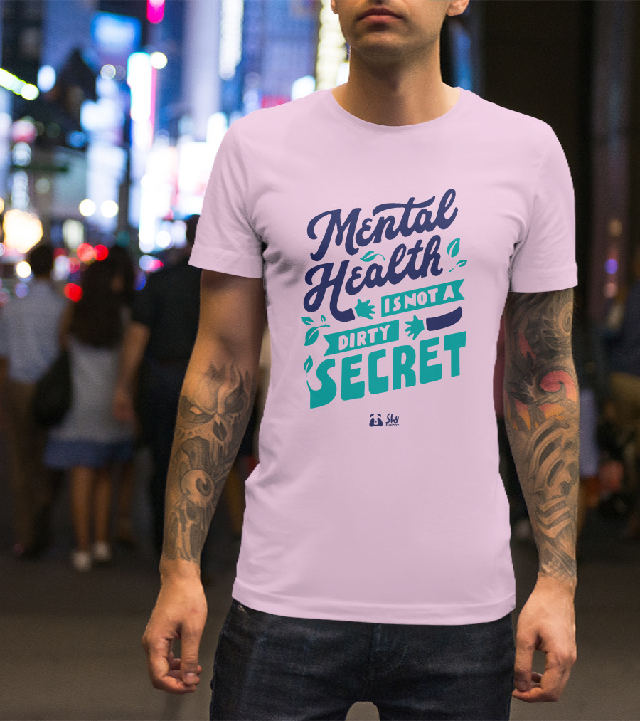 Mental Health Is Not A Dirty Secret Shy Balnz T-Shirt