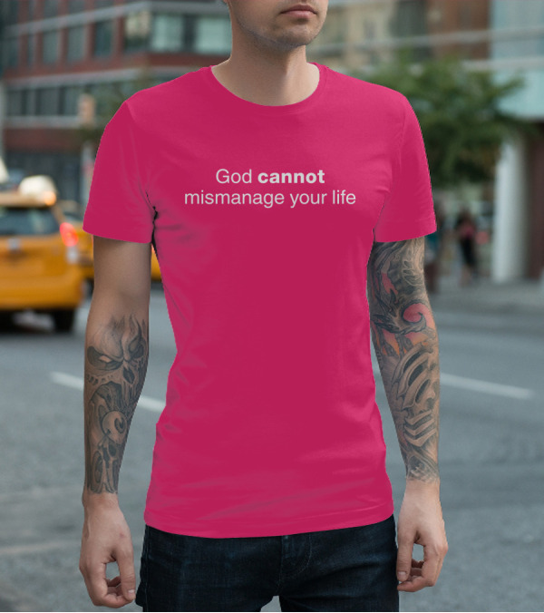 Temilade Salami God Cannot Mismanage Your Life Inspirational T-Shirt