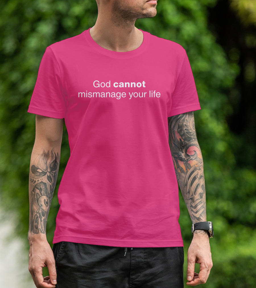 Temilade Salami God Cannot Mismanage Your Life Inspirational T-Shirt