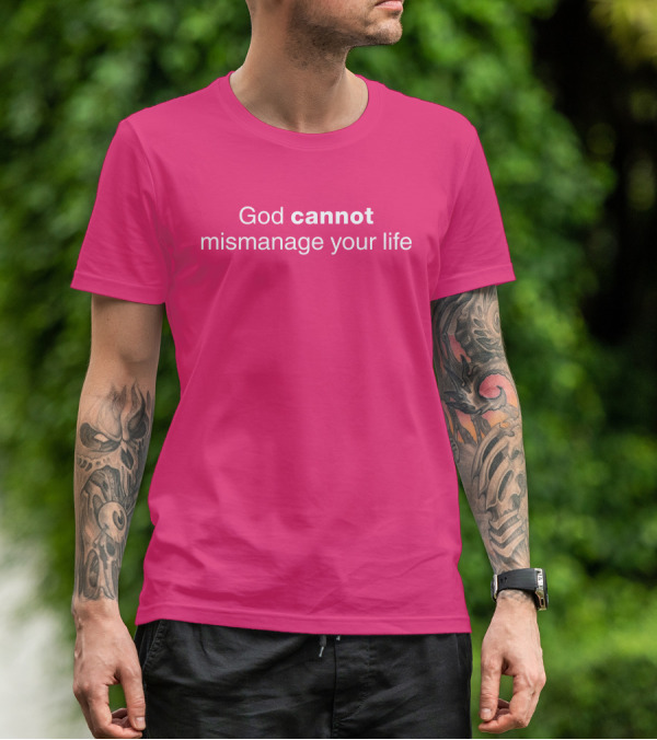 Temilade Salami God Cannot Mismanage Your Life Inspirational T-Shirt