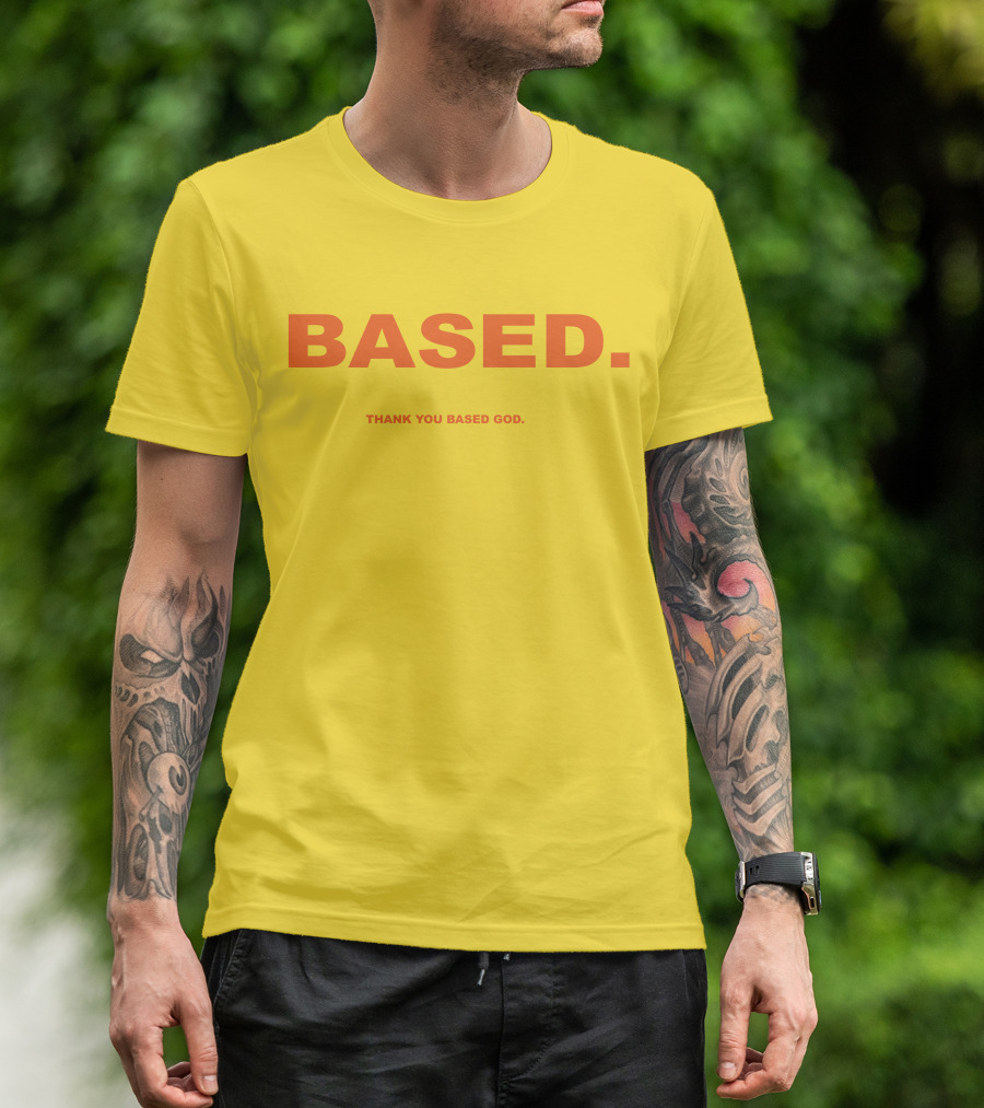 BASED Thank You Based God T-Shirt