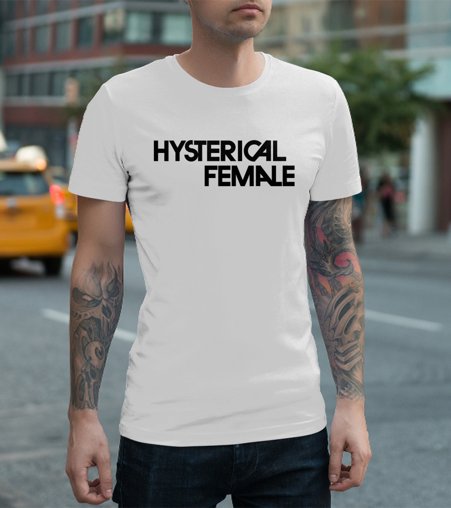 Hysterical Female T-Shirt