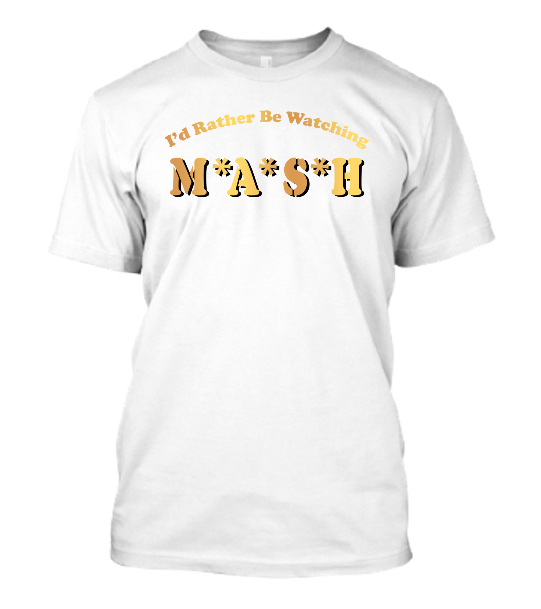 I'd Rather Be Watching M*A*S*H T-Shirt