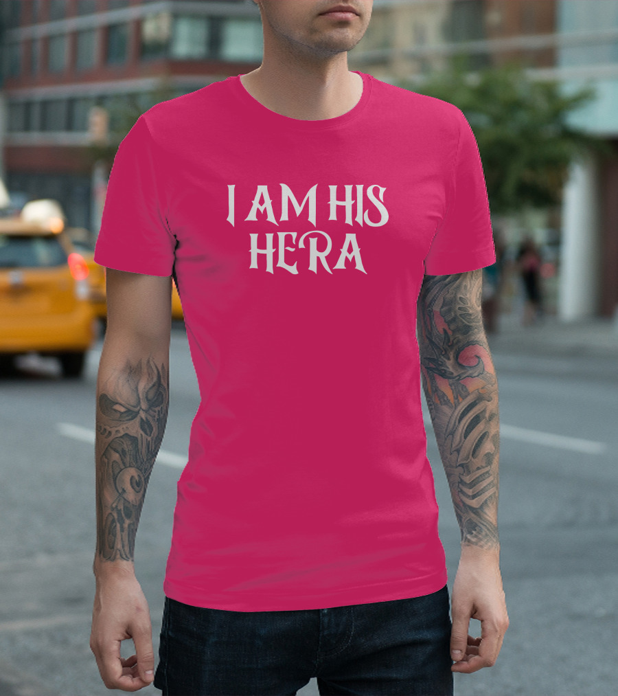 I Am His Hera Ali Gaytor Cute Funny Phrase T-Shirt