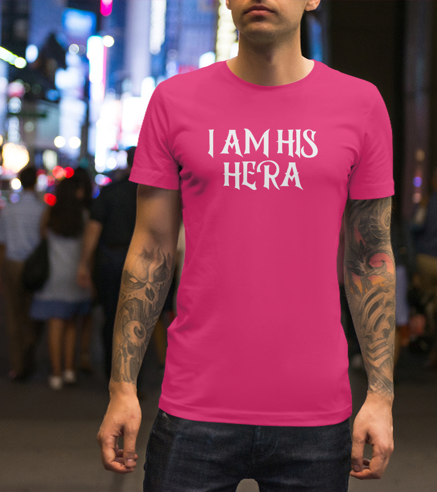 I Am His Hera Ali Gaytor Cute Funny Phrase T-Shirt