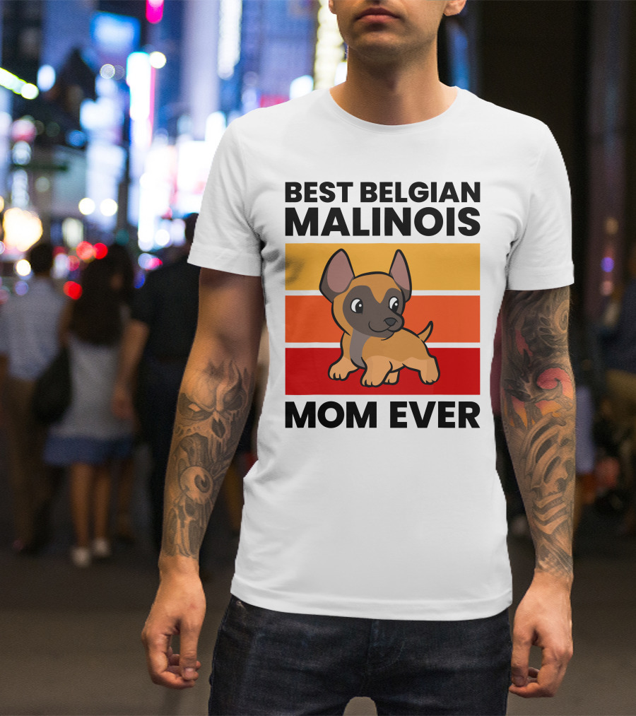 Best Belgian Malinois Mom Ever T-Shirt