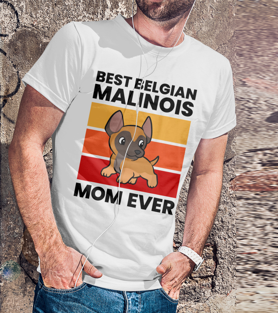 Best Belgian Malinois Mom Ever T-Shirt