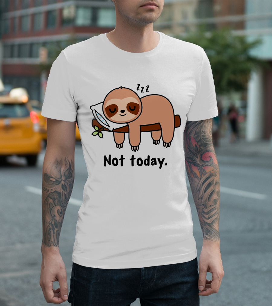 Not Today Sleeping Sloth Zzz T-Shirt