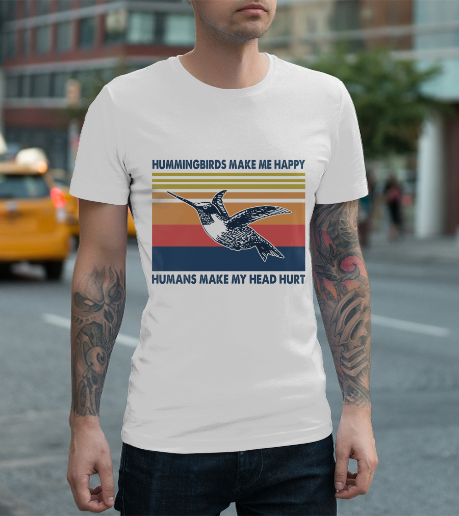 Hummingbirds Make Me Happy Humans Make My Head Hurt T-Shirt