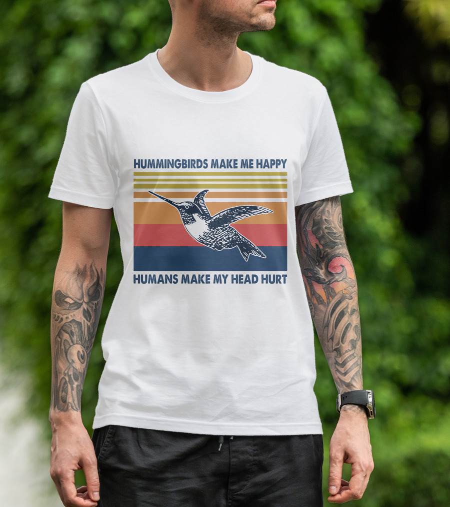 Hummingbirds Make Me Happy Humans Make My Head Hurt T-Shirt