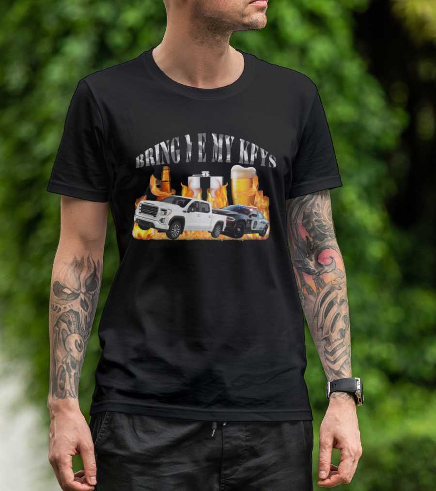 Bring Me My Keys Beer Pickup Truck And Police Car With Flames And Drinks T-Shirt