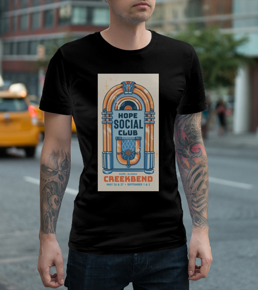 Hope Social Club Creekbend Jukebox Hope Alaska May 26 and 27 September 1 and 2 T-Shirt