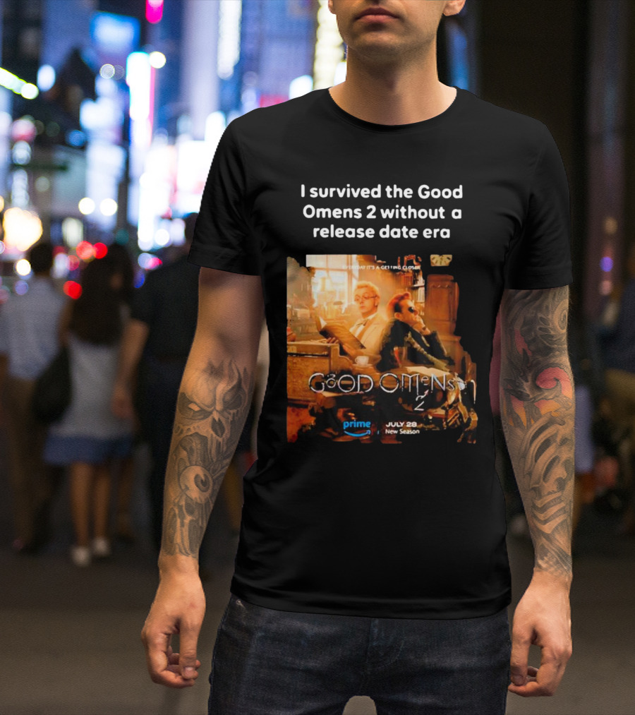 I Survived The Good Omens 2 Without A Release Date Era July 28 New Season Prime T-Shirt