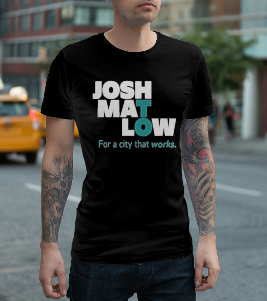JOSH MATLOW For A City That Works T-Shirt