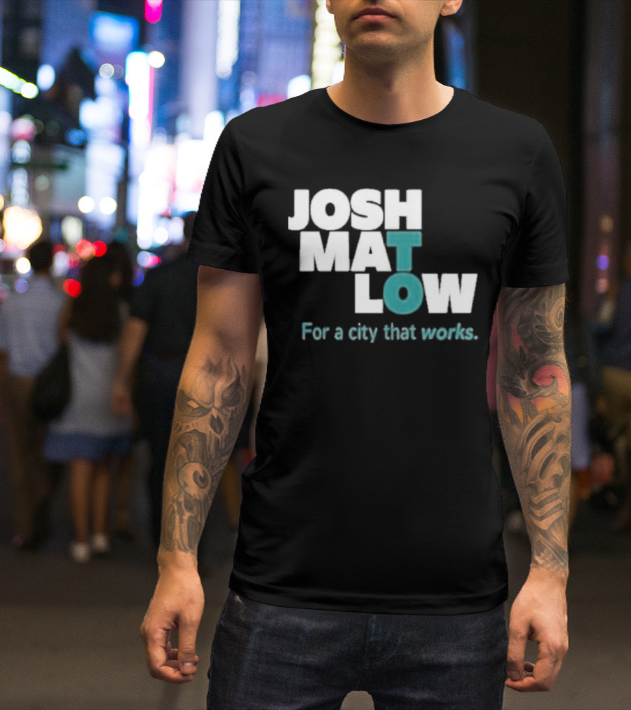 JOSH MATLOW For A City That Works T-Shirt