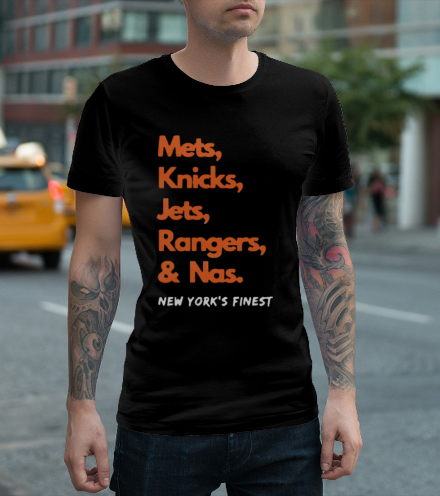 Mets Knicks Jets Rangers Nas New York’s Finest T-Shirt