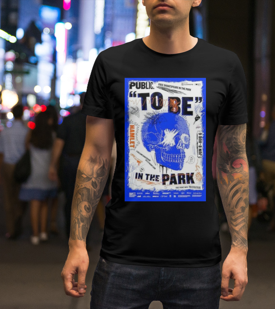 PUBLIC TO BE IN THE PARK HAMLET FREE SHAKESPEARE JUN 8-AUG 6 T-Shirt
