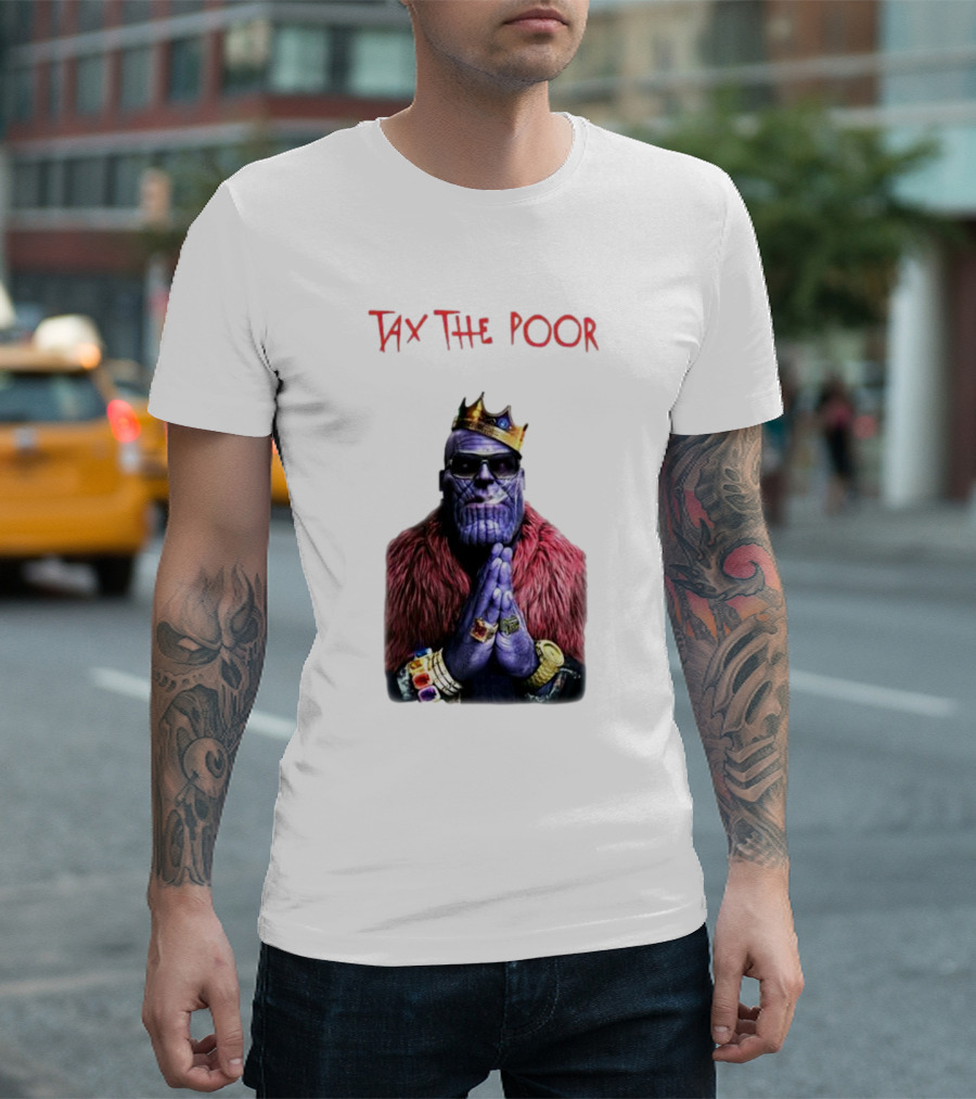 Tax The Poor Thanos King Praying with Infinity Gauntlet T-Shirt