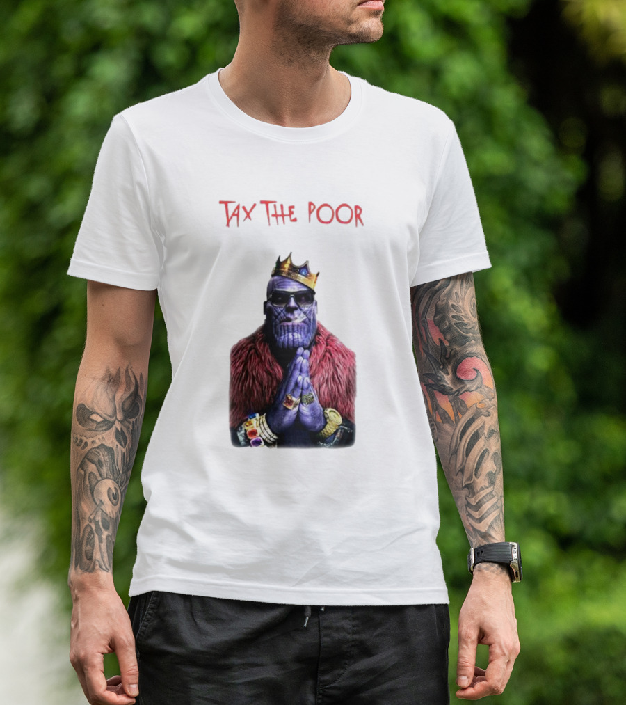 Tax The Poor Thanos King Praying With Infinity Gauntlet T-Shirt