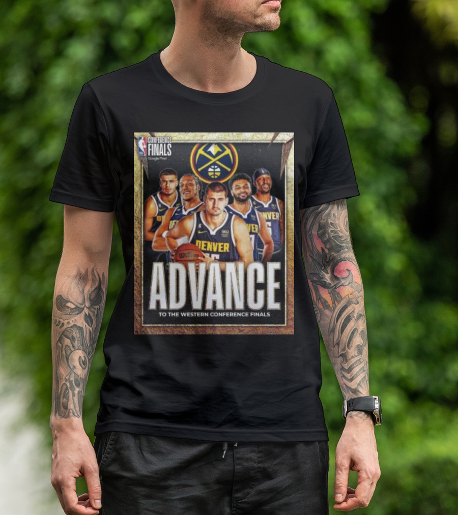 Denver Nuggets Advance To The Western Conference Finals NBA T-Shirt