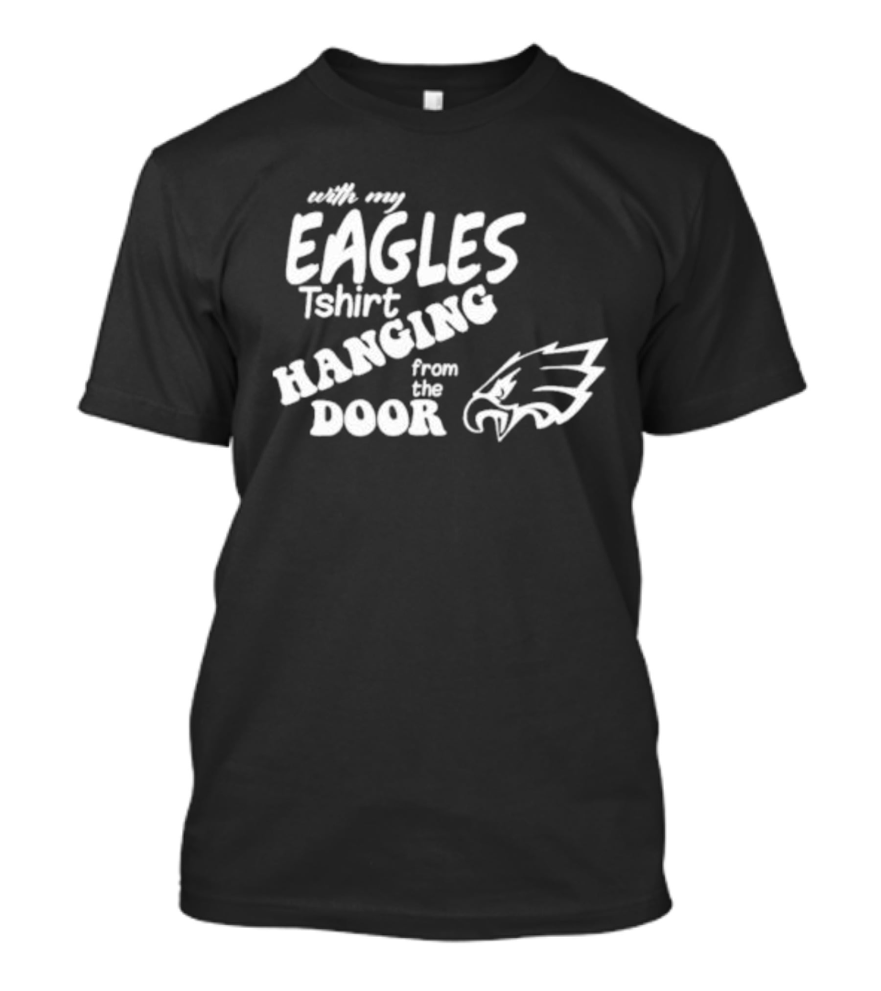 With My Eagles T-Shirt Hanging From The Door Eagle T-Shirt