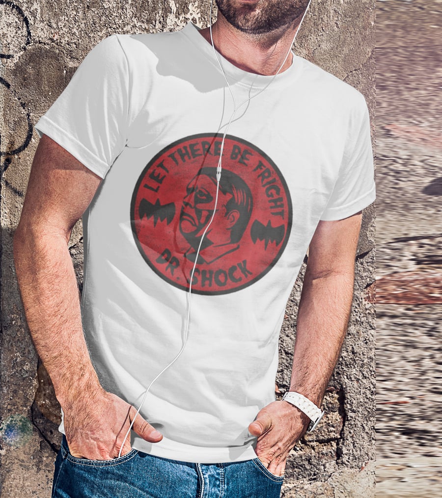 LET THERE BE FRIGHT DR. SHOCK T-Shirt