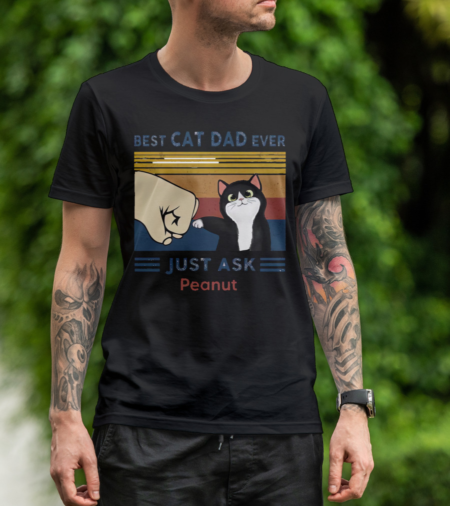 Best Cat Dad Ever Just Ask Peanut T-Shirt