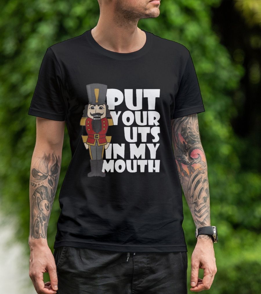 Put Your Nuts In My Mouth Nutcracker T-Shirt
