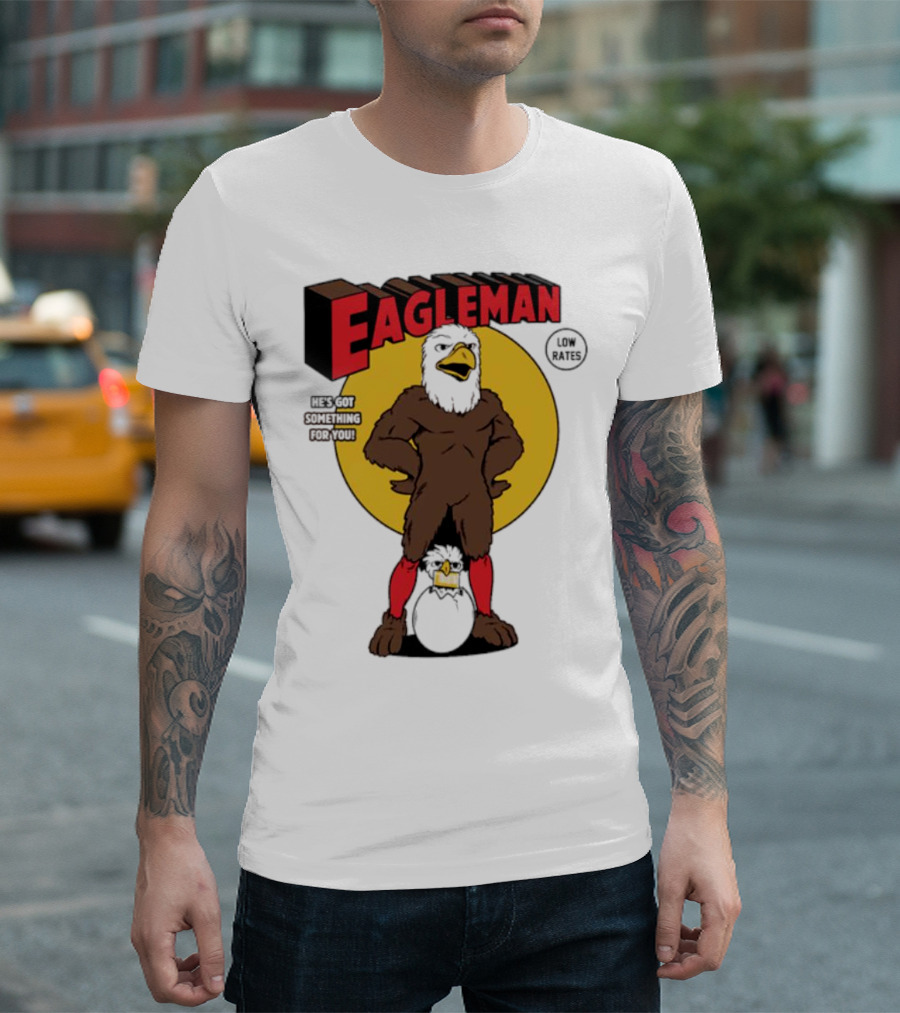 Eagleman Low Rates He’s Got Something for You T-Shirt