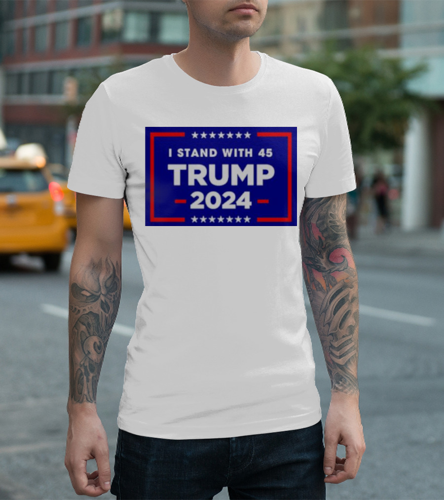 I Stand with 45 Trump 2024 Stars Red White Blue T-Shirt