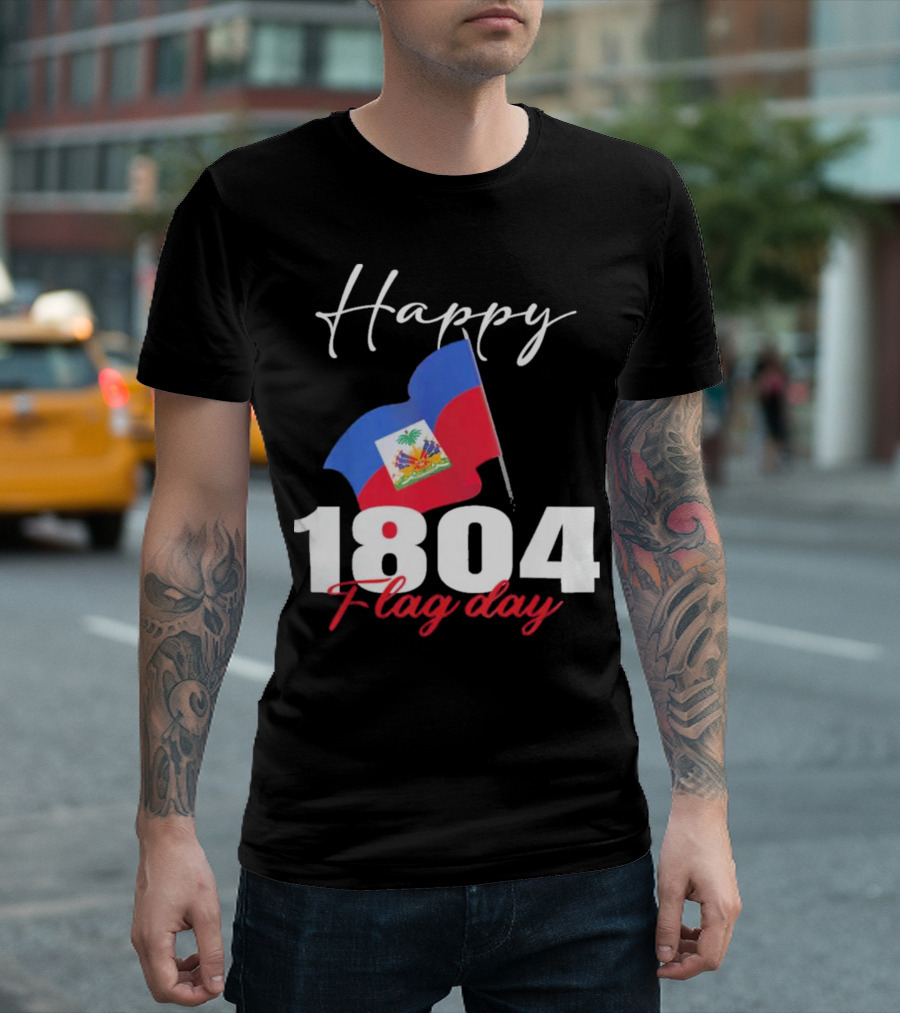 Happy Haitian Flag Day Haiti 1804 T-Shirt