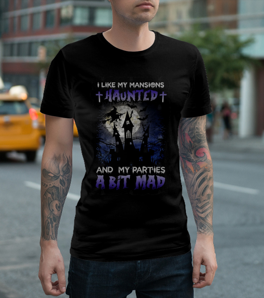I Like My Mansions Haunted and My Parties a Bit Mad Halloween Haunted House Witch Flying Moon T-Shirt