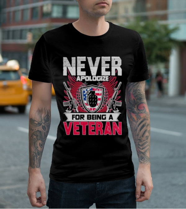 Never Apologize Grenade Shield Flags Guns For Being A Veteran T-Shirt