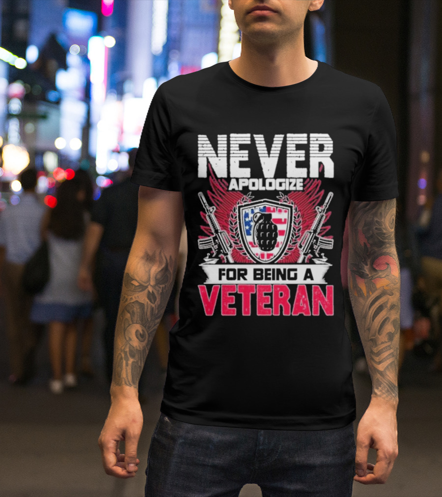 Never Apologize Grenade Shield Flags Guns For Being A Veteran T-Shirt