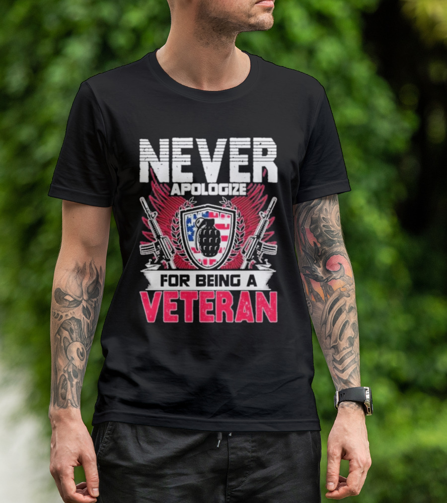 Never Apologize Grenade Shield Flags Guns For Being A Veteran T-Shirt