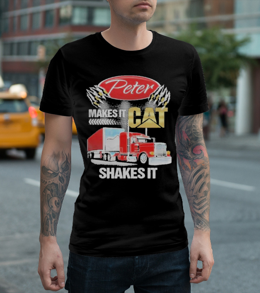 Peter Makes It CAT Shakes It Truck Claw Marks T-Shirt