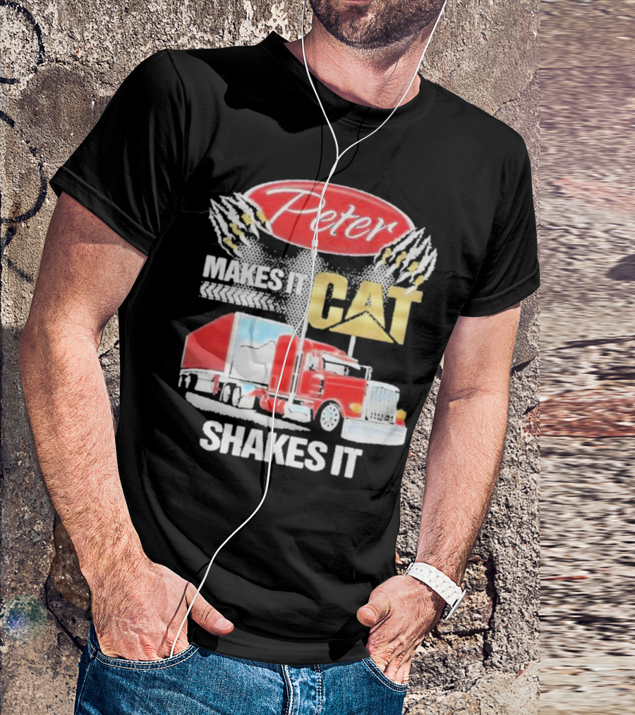 Peter Makes It CAT Shakes It Truck Claw Marks T-Shirt