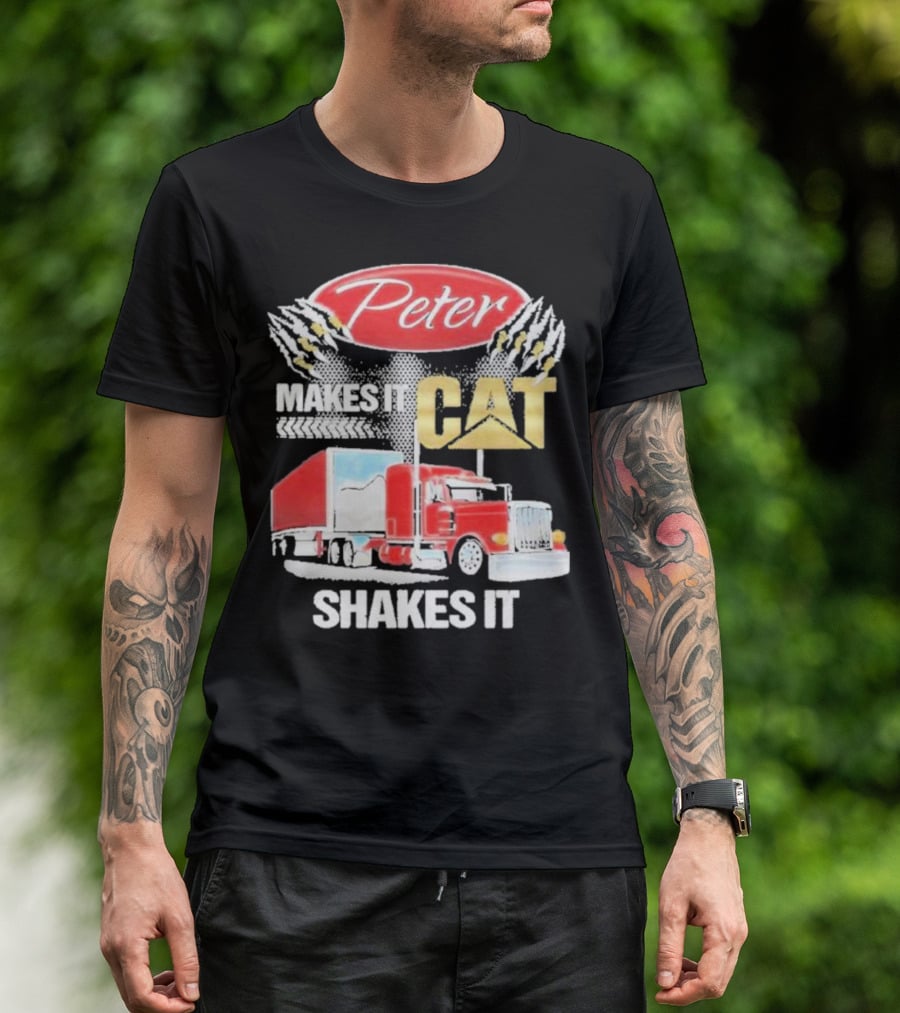 Peter Makes It CAT Shakes It Truck Claw Marks T-Shirt