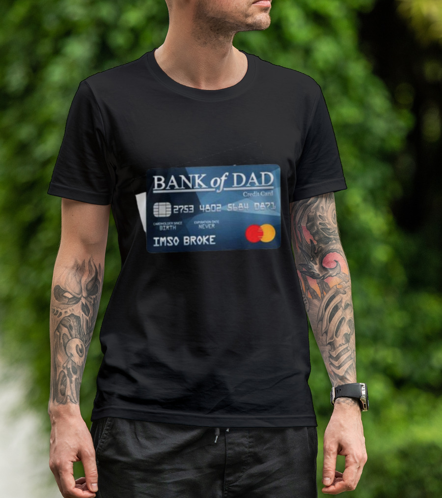 BANK Of DAD Credit Card IMSO BROKE T-Shirt