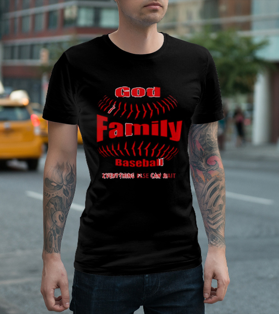 God Family Baseball Everything Else Can Wait T-Shirt