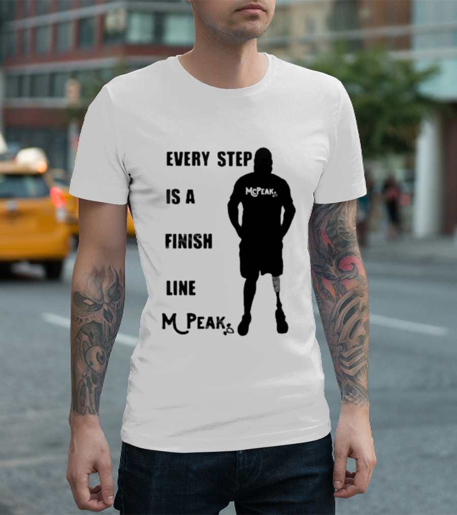 Every Step Is A Finish Line McPeak T-Shirt