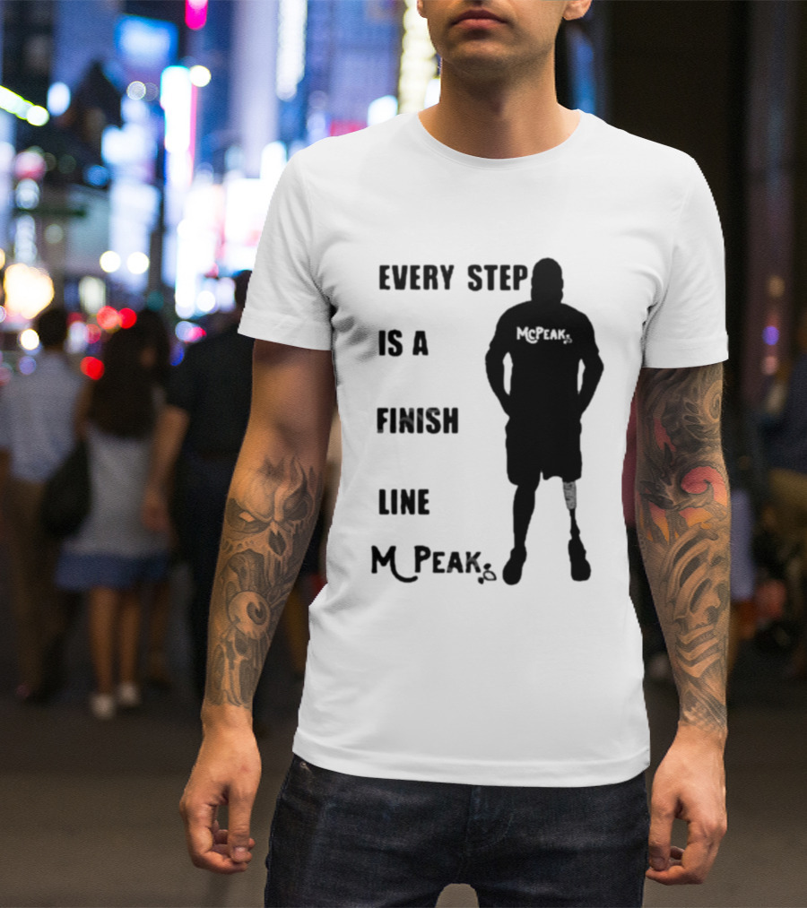 Every Step Is A Finish Line McPeak T-Shirt