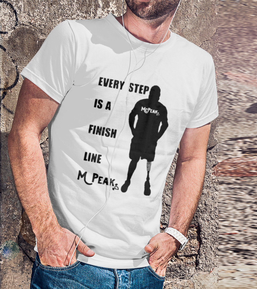 Every Step Is A Finish Line McPeak T-Shirt