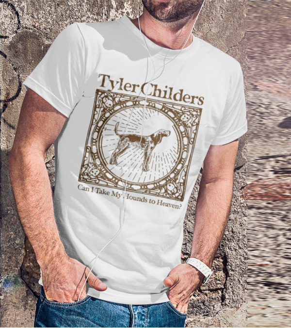 Tyler Childers Can I Take My Hounds To Heaven? T-Shirt