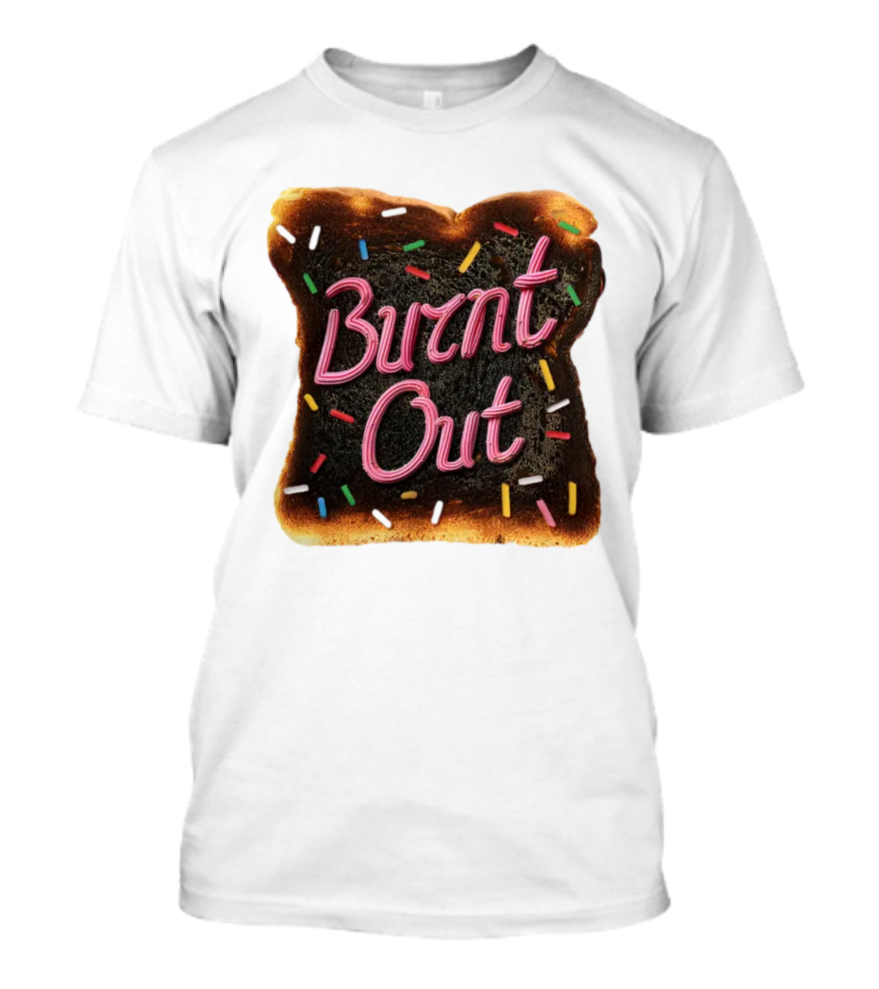 Burnt Out Toast With Colorful Sprinkles T-Shirt