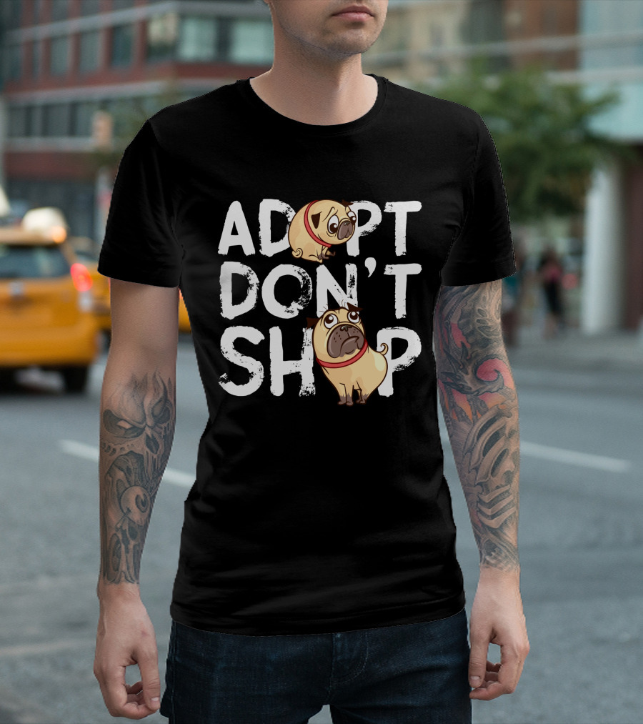 ADOPT DON'T SHOP Pug T-Shirt