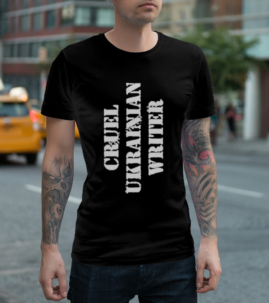 Cruel Ukrainian Writer T-Shirt